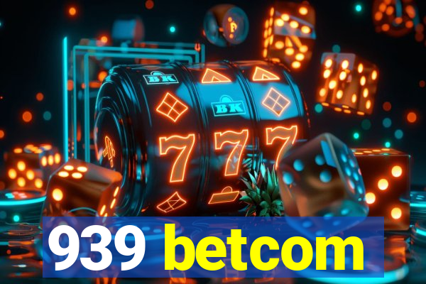 939 betcom